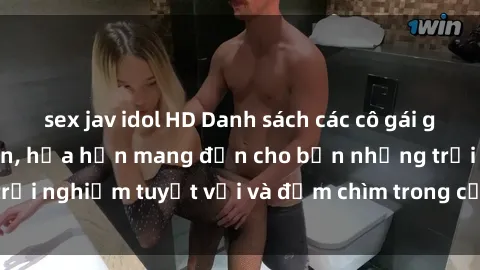 sex jav idol HD Danh sách các 