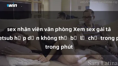 sex nhân viên văn phòng Xem sex gái tây vietsub hấp dẫn không thể bỏ lỡ chỉ trong phút