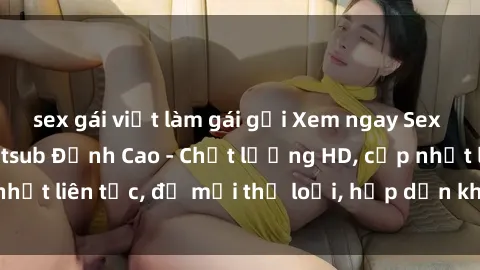 sex gái việt làm gái gọi Xem ngay Sex Phim Hàn Quốc Vietsub Đỉnh Cao - Chất lượng HD, cập nhật liên tục, đủ mọi thể loại, hấp dẫn không thể bỏ qua!