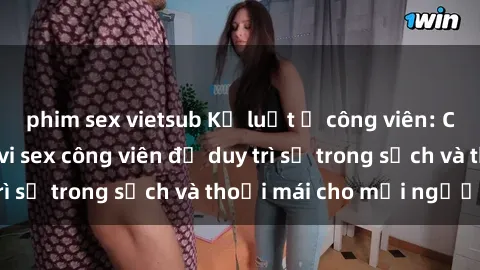 phim sex vietsub Kỷ luật ở côn