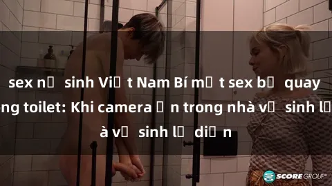 sex nữ sinh Việt Nam Bí mật se