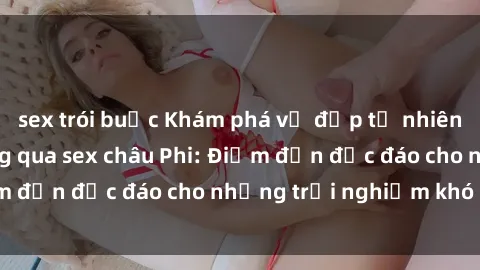 sex trói buộc Khám phá vẻ đẹp 