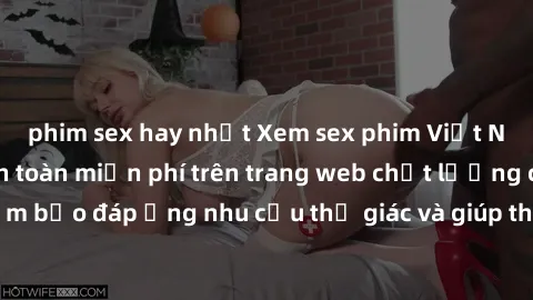 phim sex hay nhất Xem sex phim