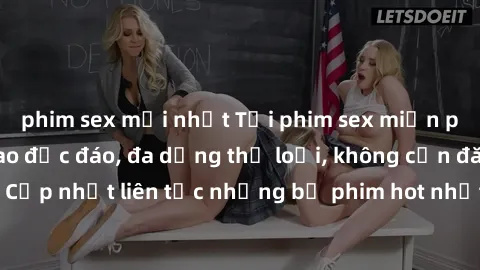phim sex mới nhất Tải phim sex miễn phí chất lượng cao độc đáo, đa dạng thể loại, không cần đăng ký tài khoản. Cập nhật liên tục những bộ phim hot nhất trên thị trường. Sự lựa chọn hàng đầu cho người 