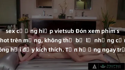 sex cưỡng hiếp vietsub Đón xem phim sex mới nhất đang hot trên mạng, không thể bỏ lỡ những cảnh nóng hổi đầy kích thích. Tận hưởng ngay trước khi bị xoá chóng mặt!