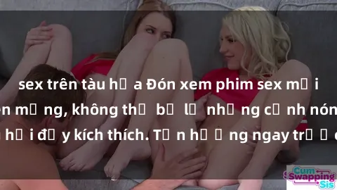 sex trên tàu hỏa Đón xem phim 