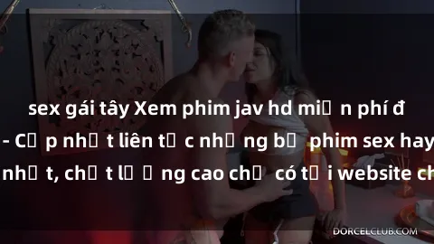sex gái tây Xem phim jav hd mi