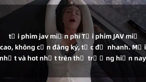 tải phim jav miễn phí Tải phim