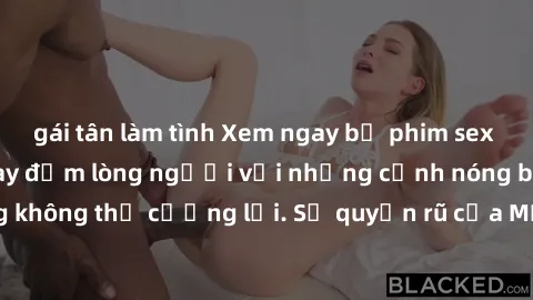 gái tân làm tình Xem ngay bộ phim sex milf hot nhất, làm say đắm lòng người với những cảnh nóng bỏng không thể cưỡng lại. Sự quyến rũ của MILF sẽ khiến bạn mãnh liệt!
