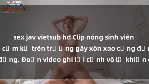 sex jav vietsub hd Clip nóng sinh viên gây sốc: Hành động cấm kỵ trên trường gây xôn xao cộng đồng. Đoạn video ghi lại cảnh vô lễ khiến dư luận bức xúc.