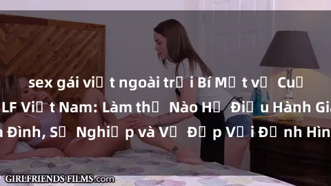 sex gái việt ngoài trời Bí Mật về Cuộc Sống Của Các MILF Việt Nam: Làm thế Nào Họ Điều Hành Gia Đình, Sự Nghiệp và Vẻ Đẹp Với Định Hình Văn Hóa Đương Đại
