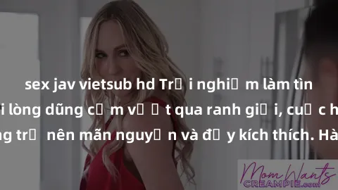 sex jav vietsub hd Trải nghiệm