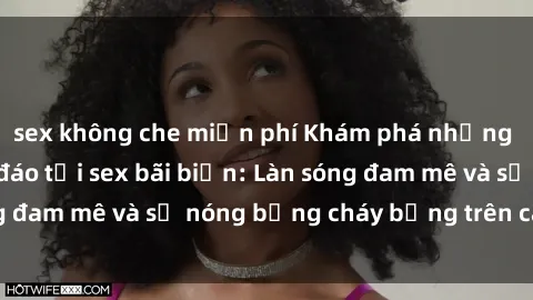 sex không che miễn phí Khám ph