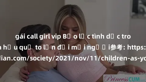 gái call girl vip Bạo lực tình dục trong nhóm: nguy cơ và hậu quả to lớn đối mọi người参考: https://www.theguardian.com/society/2021/nov/11/children-as-young-as-four-are-being-sexually-abused-by-groups-