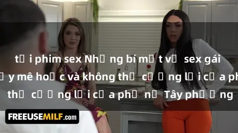 tải phim sex Những bí mật về sex gái Tây: Sự quyến rũ đầy mê hoặc và không thể cưỡng lại của phụ nữ Tây phương