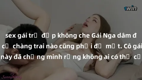 sex gái trẻ đẹp không che Gái Nga dâm đãng khiến tim bất cứ chàng trai nào cũng phải đỏ mặt. Cô gái xinh đẹp này đã chứng minh rằng không ai có thể cưỡng lại khi cô làm tình đắm say.