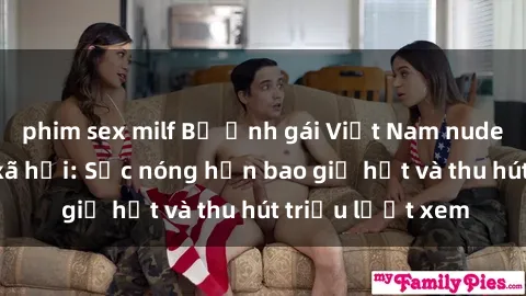 phim sex milf Bộ ảnh gái Việt 