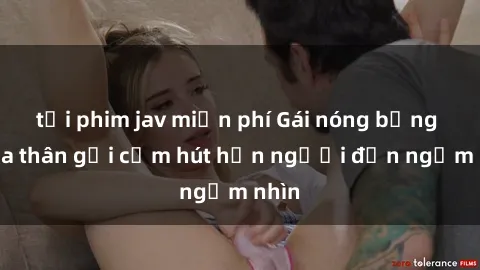 tải phim jav miễn phí Gái nóng bỏng khỏa thân gợi cảm hút hồn người đến ngắm nhìn