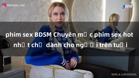 phim sex BDSM Chuyên mục phim sex hot nhất chỉ dành cho người trên tuổi