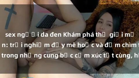 sex người da đen Khám phá thế 