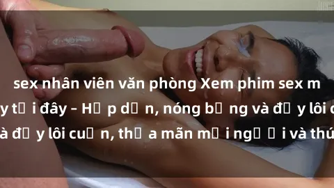 sex nhân viên văn phòng Xem ph