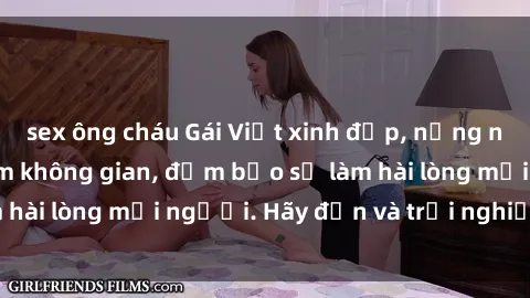 sex ông cháu Gái Việt xinh đẹp, nồng nàn làm tình say đắm không gian, đảm bảo sẽ làm hài lòng mọi người. Hãy đến và trải nghiệm ngay!