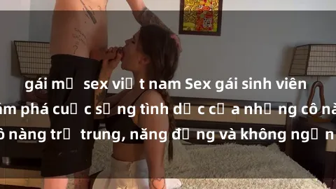 gái mỹ sex việt nam Sex gái si
