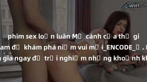 phim sex loạn luân Mở cánh cửa