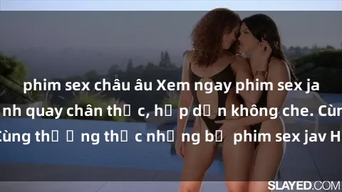 phim sex châu âu Xem ngay phim sex jav HD với những cảnh quay chân thực, hấp dẫn không che. Cùng thưởng thức những bộ phim sex jav HD hot nhất hiện nay!